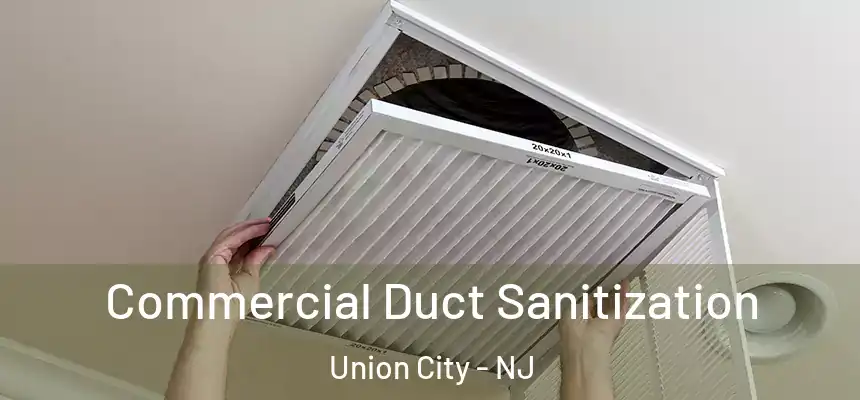  Commercial Duct Sanitization Union City - NJ
