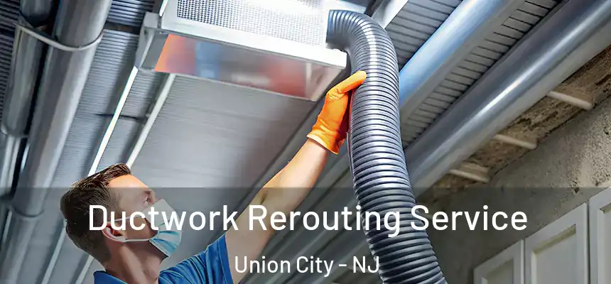  Ductwork Rerouting Service Union City - NJ