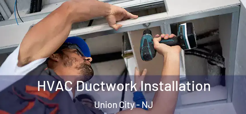  HVAC Ductwork Installation Union City - NJ
