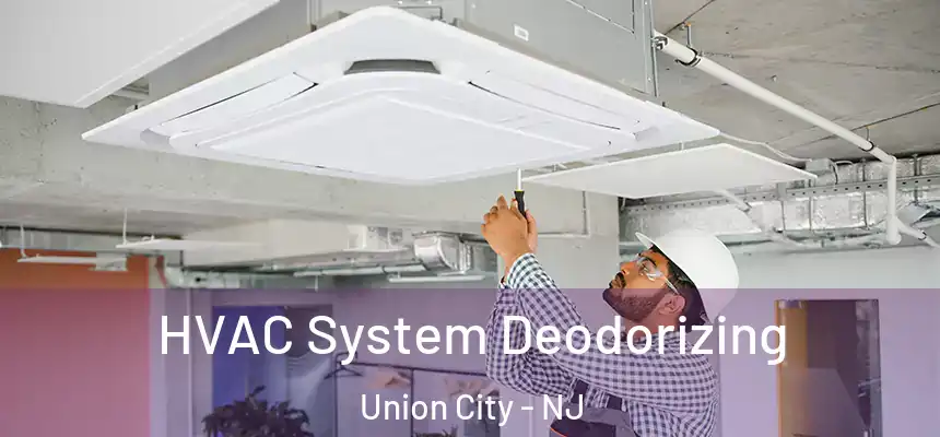  HVAC System Deodorizing Union City - NJ