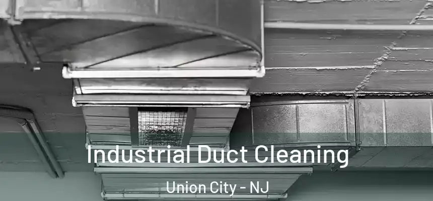 Industrial Duct Cleaning Union City - NJ