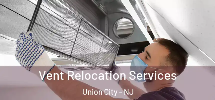  Vent Relocation Services Union City - NJ
